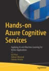 Hands-on Azure Cognitive Services : Applying AI and Machine Learning for Richer Applications - Book