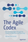 The Agile Codex : Re-inventing Agile Through the Science of Invention and Assembly - Book