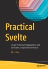 Practical Svelte : Create Performant Applications with the Svelte Component Framework - Book