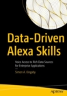 Data-Driven Alexa Skills : Voice Access to Rich Data Sources for Enterprise Applications - Book