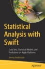 Statistical Analysis with Swift : Data Sets, Statistical Models, and Predictions on Apple Platforms - Book