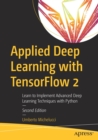 Applied Deep Learning with TensorFlow 2 : Learn to Implement Advanced Deep Learning Techniques with Python - Book