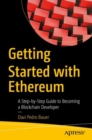 Getting Started with Ethereum : A Step-by-Step Guide to Becoming a Blockchain Developer - Book