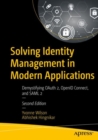 Solving Identity Management in Modern Applications : Demystifying OAuth 2, OpenID Connect, and SAML 2 - Book