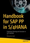 Handbook for SAP PP in S/4HANA : Production Planning and Execution in SAP S/4HANA - Book