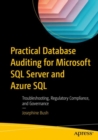Practical Database Auditing for Microsoft SQL Server and Azure SQL : Troubleshooting, Regulatory Compliance, and Governance - Book