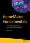 GameMaker Fundamentals : Learn GML Programming to Start Making Amazing Games - Book
