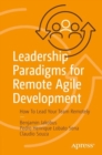 Leadership Paradigms for Remote Agile Development : How To Lead Your Team Remotely - Book