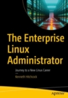 The Enterprise Linux Administrator : Journey to a New Linux Career - Book