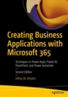 Creating Business Applications with Microsoft 365 : Techniques in Power Apps, Power BI, SharePoint, and Power Automate - Book