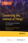 Connecting the Internet of Things : IoT Connectivity Standards and Solutions - Book