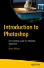 Introduction to Photoshop : An Essential Guide for Absolute Beginners - Book