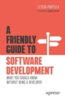 A Friendly Guide to Software Development : What You Should Know Without Being a Developer - Book