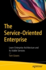 The Service-Oriented Enterprise : Learn Enterprise Architecture and Its Viable Services - Book