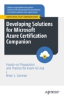 Developing Solutions for Microsoft Azure Certification Companion : Hands-on Preparation and Practice for Exam AZ-204 - Book