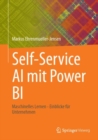 Self-Service AI mit Power BI : Maschinelles Lernen - Einblicke fur Unternehmen - Book