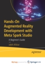 Hands-On Augmented Reality Development with Meta Spark Studio : A Beginner's Guide - Book