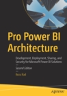 Pro Power BI Architecture : Development, Deployment, Sharing, and Security for Microsoft Power BI Solutions - Book