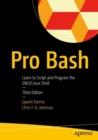 Pro Bash : Learn to Script and Program the GNU/Linux Shell - Book