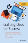 Crafting Docs for Success : An End-to-End Approach to Developer Documentation - Book