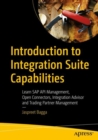 Introduction to Integration Suite Capabilities : Learn SAP API Management, Open Connectors, Integration Advisor and Trading Partner Management - Book