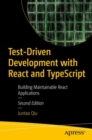 Test-Driven Development with React and TypeScript : Building Maintainable React Applications - Book