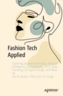 Fashion Tech Applied : Exploring Augmented Reality, Artificial Intelligence, Virtual Reality, NFTs, Body Scanning, 3D Digital Design, and More - Book