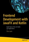 Frontend Development with JavaFX and Kotlin : Build State-of-the-Art Kotlin GUI Applications - Book