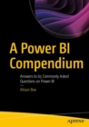A Power BI Compendium : Answers to 65 Commonly Asked Questions on Power BI - Book