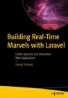 Building Real-Time Marvels with Laravel : Create Dynamic and Interactive Web Applications - Book