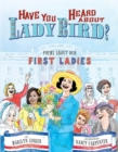 Have You Heard About Lady Bird? : Poems About Our First Ladies - Book