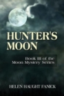 Hunter's Moon : Book III of the Moon Mystery Series - Book