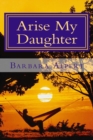 Arise My Daughter : A Journey from Darkness to Light - Book