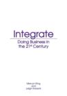 Integrate : Doing business in the 21st Century (2013) - Book