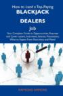 How to Land a Top-Paying Blackjack Dealers Job : Your Complete Guide to Opportunities, Resumes and Cover Letters, Interviews, Salaries, Promotions, Wha - Book