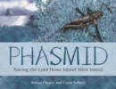 Phasmid : Saving The Lord Howe Island Stick Insect - Book