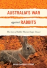 Australia's War Against Rabbits : The Story of Rabbit Haemorrhagic Disease - eBook