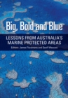 Big, Bold and Blue : Lessons from Australia's Marine Protected Areas - Book