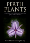 Perth Plants : A Field Guide to the Bushland and Coastal Flora of Kings Park and Bold Park - Book