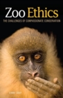 Zoo Ethics : The Challenges of Compassionate Conservation - Book
