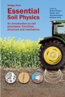 Essential Soil Physics : An Introduction to Soil Processes, Functions, Structure and Mechanics - Book