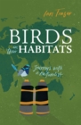 Birds in Their Habitats : Journeys with a Naturalist - Book