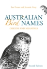 Australian Bird Names : Origins and Meanings - Book