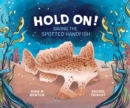 Hold On! : Saving the Spotted Handfish - Book