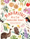 Plantastic! : A to Z of Australian Plants - Book