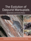 The Evolution of Dasyurid Marsupials : Systematics and Family History - eBook