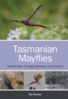 Tasmanian Mayflies : Identification, Ecology, Behaviour and Imitation - Book