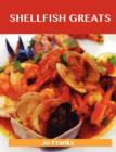 Shellfish Greats : Delicious Shellfish Recipes, the Top 100 Shellfish Recipes - Book