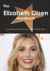 The Elizabeth Olsen Handbook - Everything You Need to Know about Elizabeth Olsen - Book