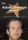 The Adam Shulman Handbook - Everything You Need to Know about Adam Shulman - Book